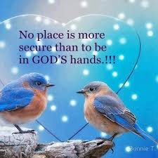 NO place is more secure than to be in God's hands